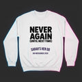 Hen Weekender Next Day Survivor Sweatshirt | Never Again Dress Loud