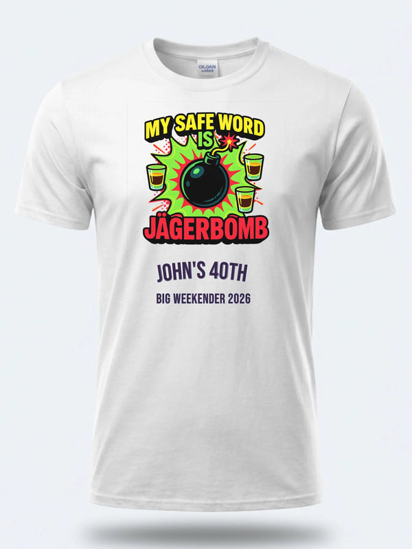 Personalised Banter Tee – My safe word is Jagerbomb