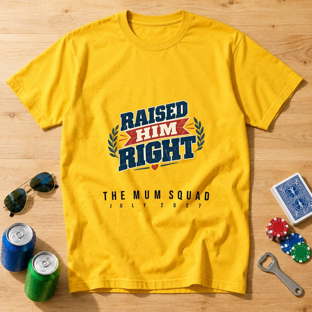 Raised Him Right — Personalised Hen Do T-Shirt