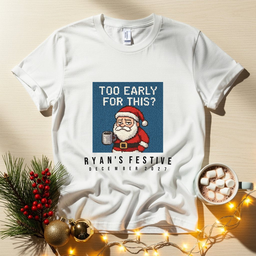 Too Early Personalized Christmas T-Shirt