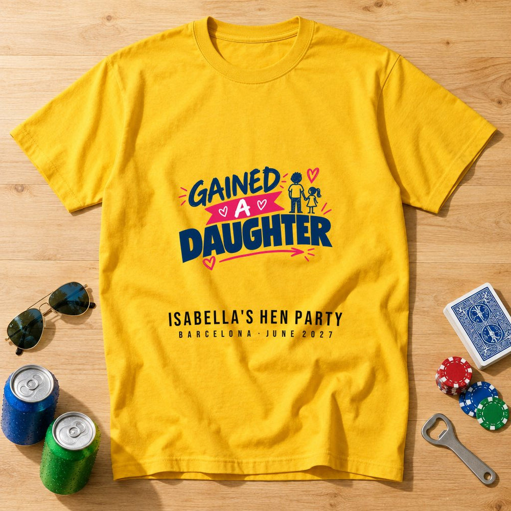 Gained A Daughter — Personalised Hen Do T-Shirt