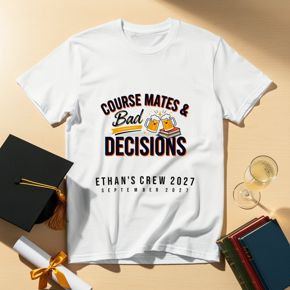 Bad Decisions Personalized Freshers T-Shirt