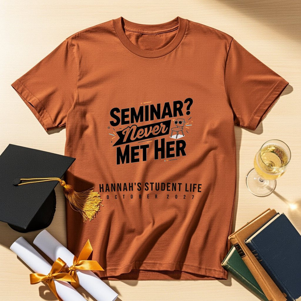 Seminar Never Met Personalized Freshers T-Shirt