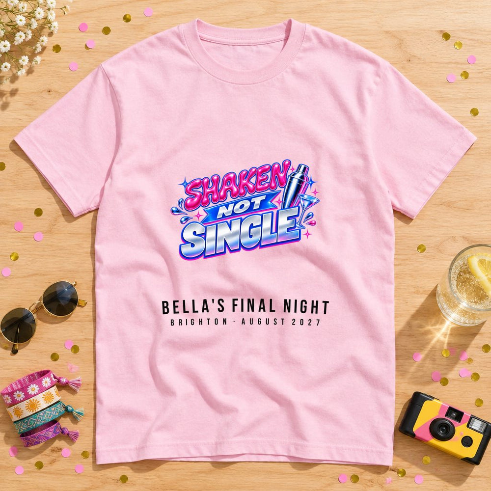 Shaken Not Single — Personalised Hen Do T-Shirt