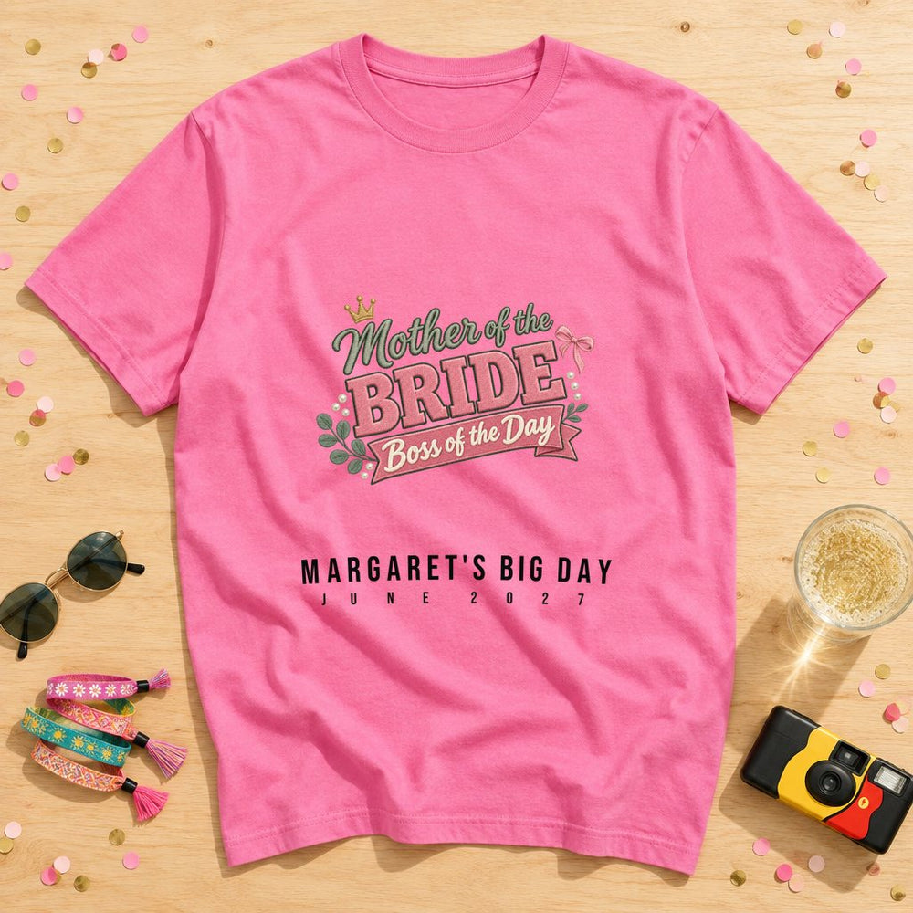 Mother Of The Bride, Boss Of Day — Personalised Wedding T-Shirt