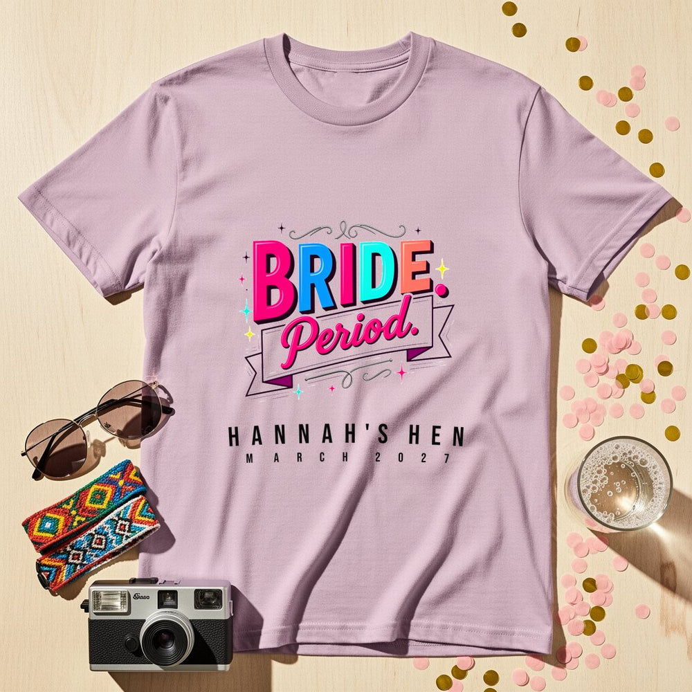 Bride Period Personalized Bachelorette T-Shirt