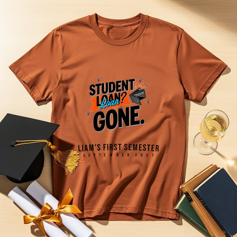 Student Loan Gone Personalized Freshers T-Shirt