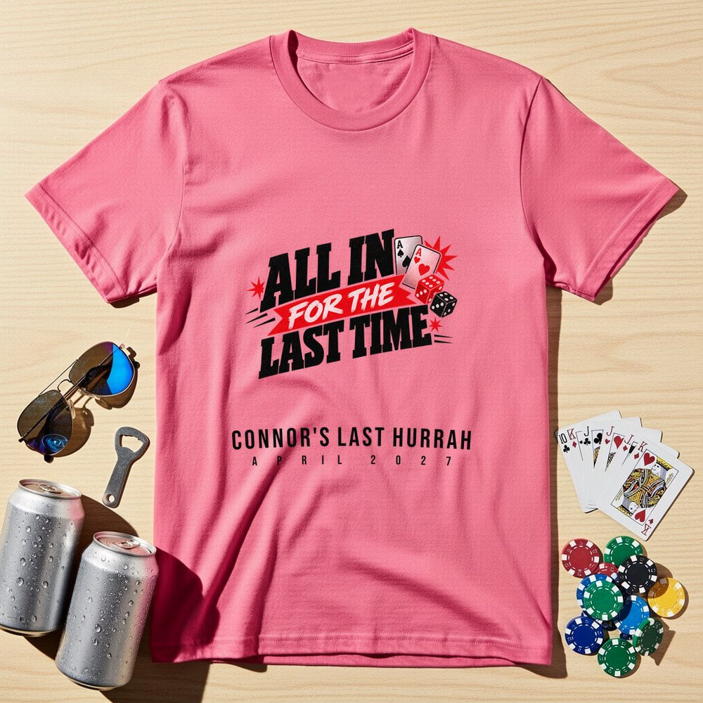 All In For The Last Time — Personalised Stag Do T-Shirt